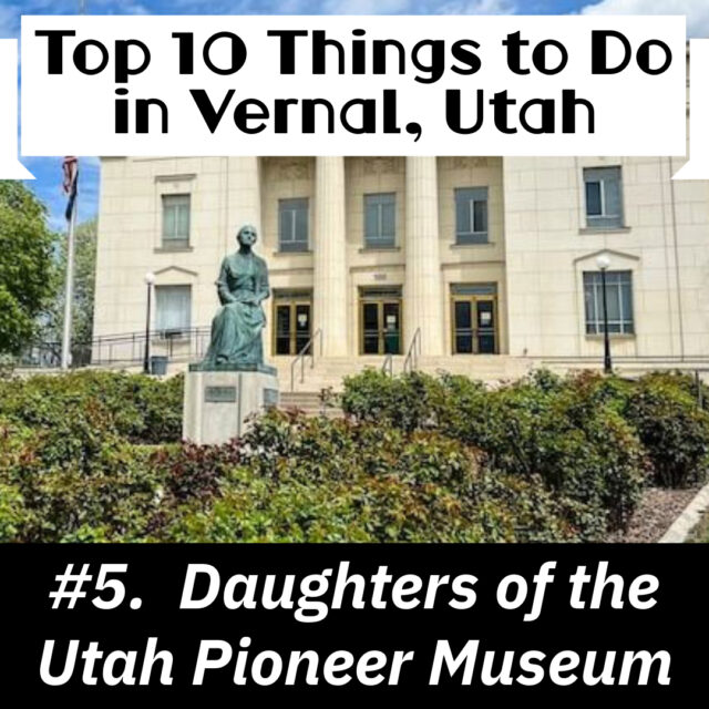 daughters of the utah pioneer museum, vernal utah things to do