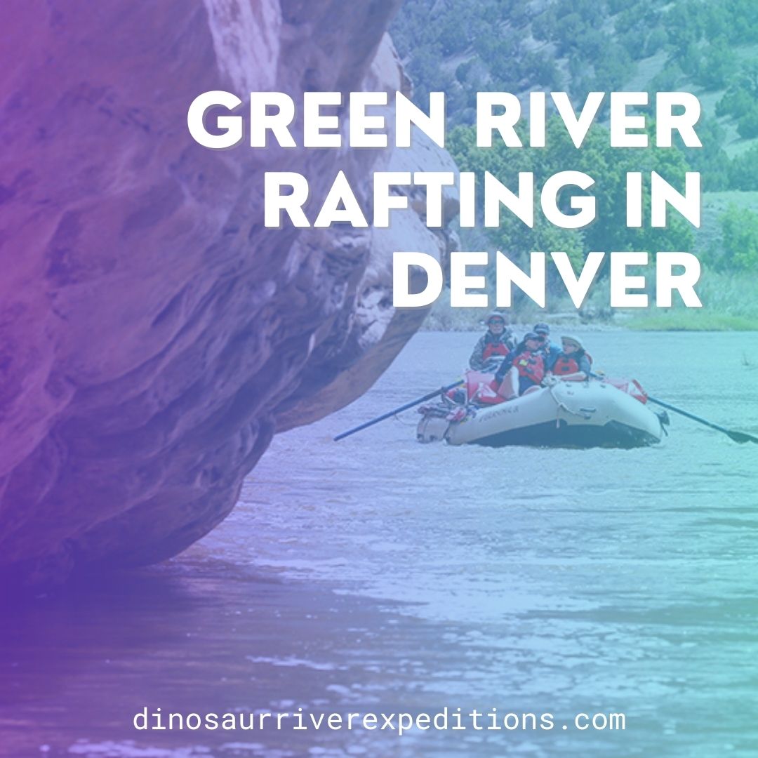 Green River Whitewater Rafting in Denver Colorado